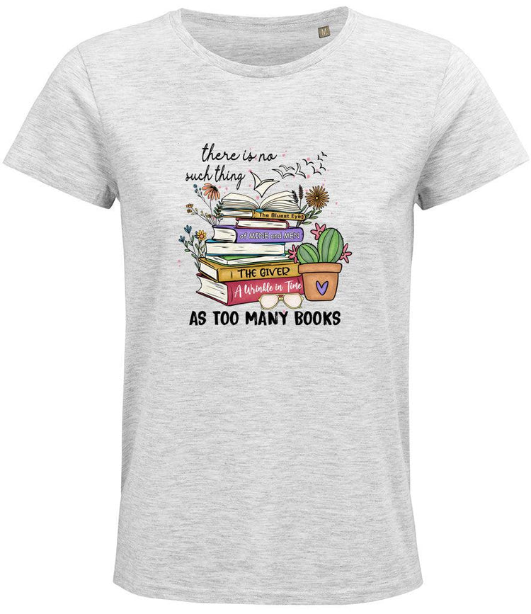 There is no such thing as too many books Ladies T-shirt