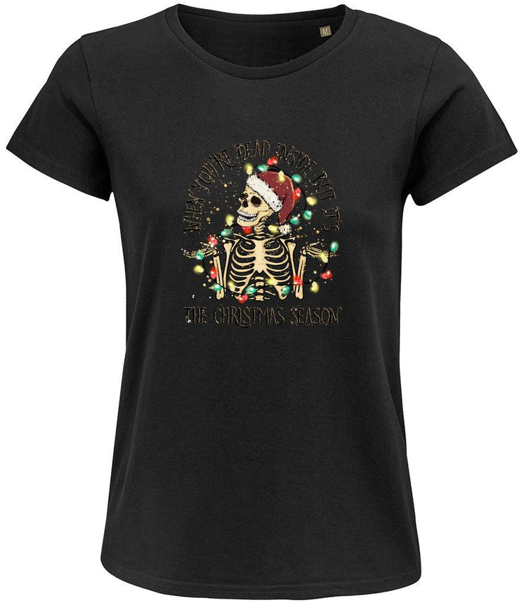 When you're dead inside but its the Christmas season Ladies T-shirt